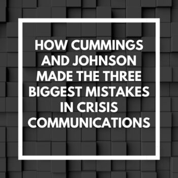 How Cummings and Johnson made the Three Biggest Mistakes in Crisis  Communications