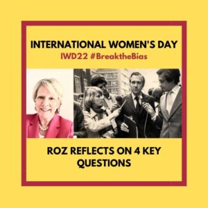 International Women’s Day: Roz Reflects on 4 Key Questions  