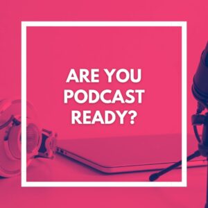 Are you podcast ready?