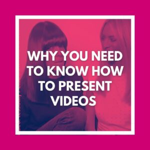 Why you need to know how to present videos