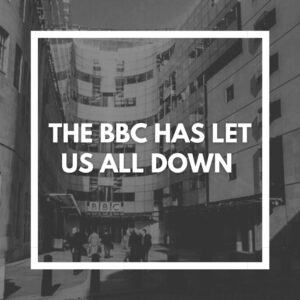 The BBC has let us all down