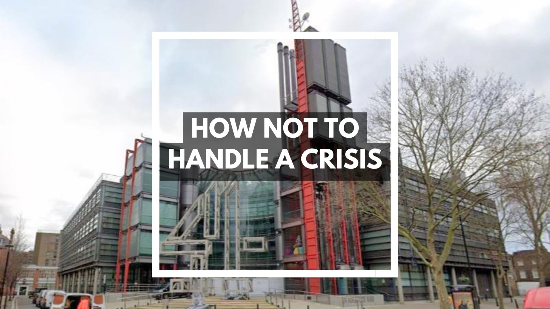 You are currently viewing How not to handle a crisis