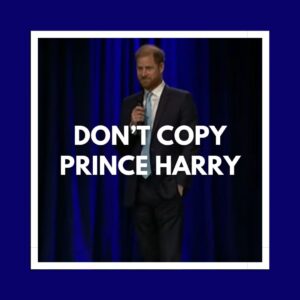Don’t Copy Prince Harry