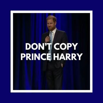 Don’t Copy Prince Harry