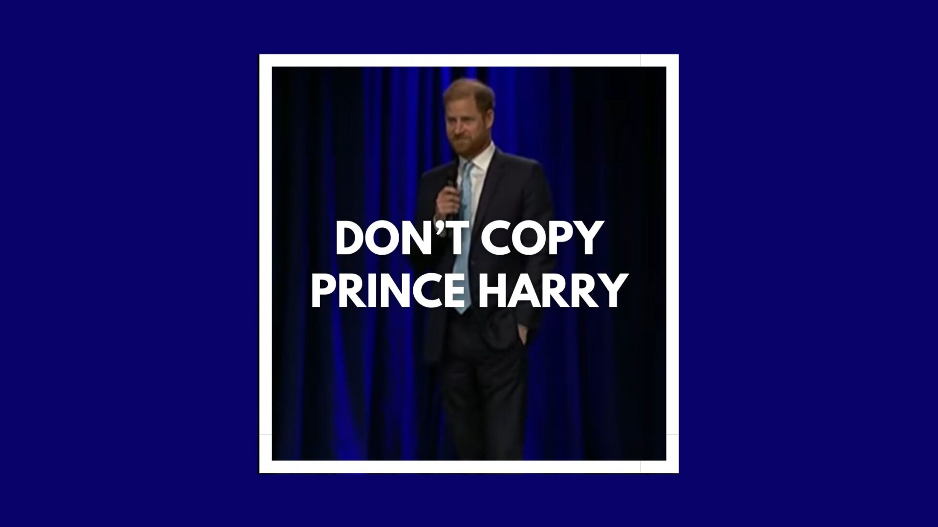 You are currently viewing Don’t Copy Prince Harry